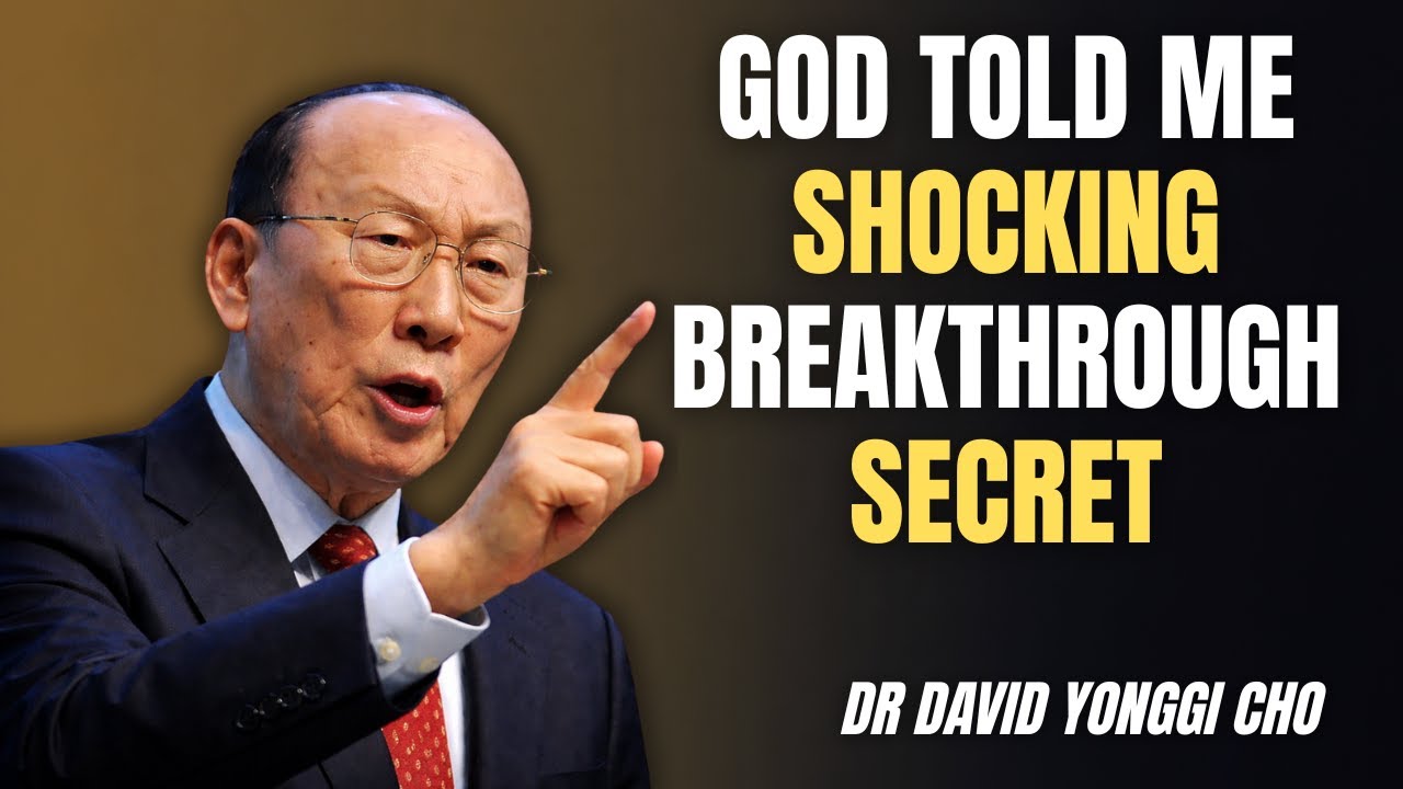 The Key to Breakthrough in Your Life is Here – Dr. David Yonggi Cho’s Powerful Guide