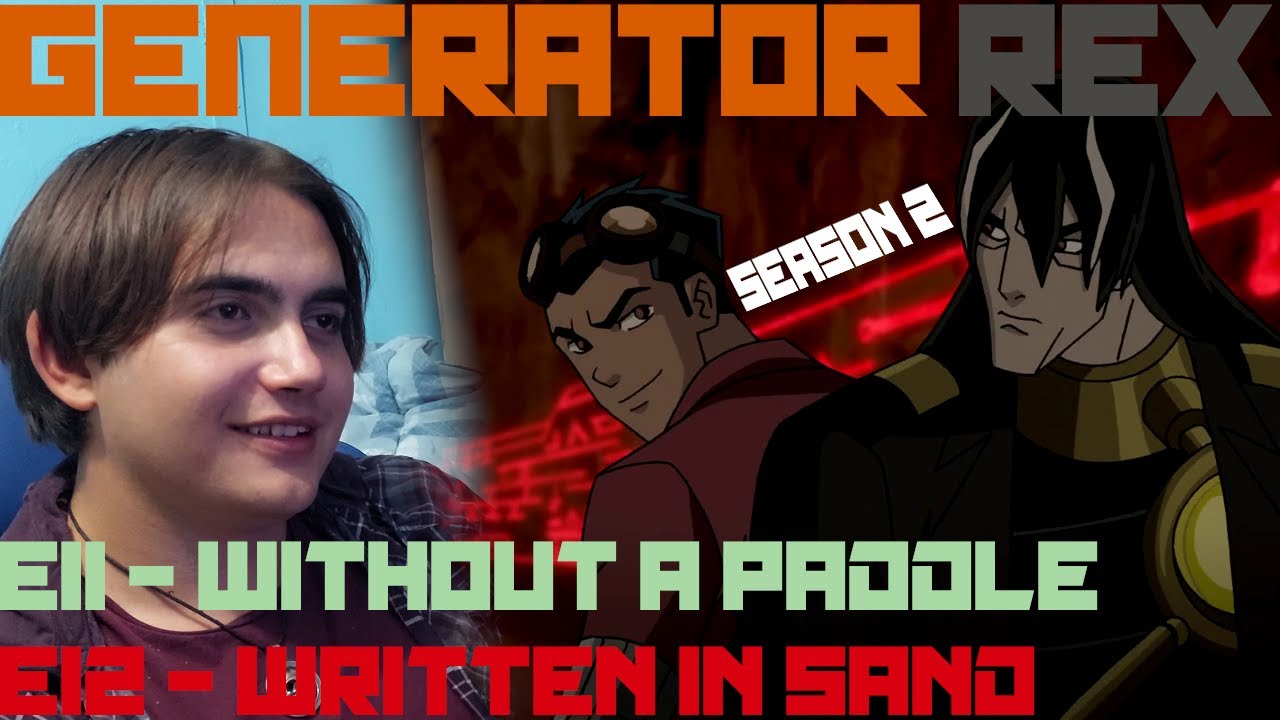 Generator Rex - S2E11/12 - Without a Paddle/Written in Sand [Reaction - The Nostalgia Trip - E302]