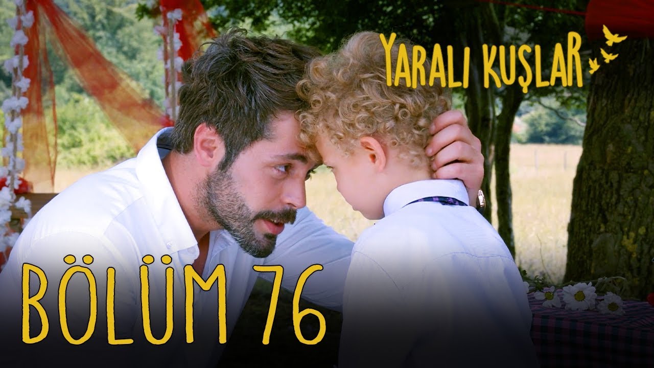 Yaralı Kuşlar 76. Bölüm