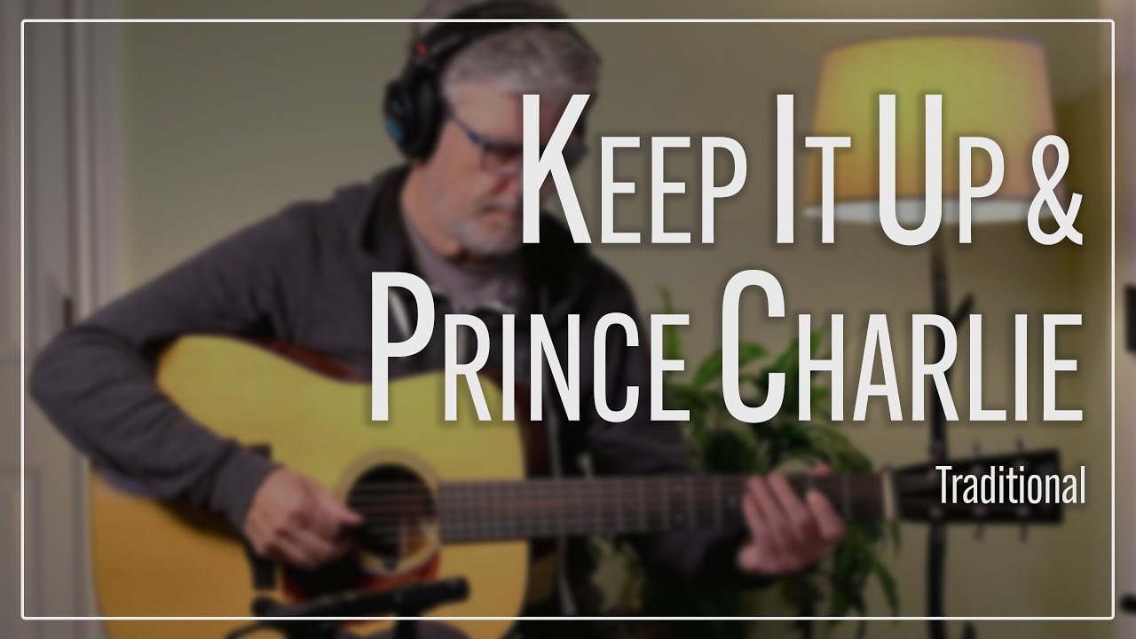 Keep It Up / Prince Charlie - Traditional [With Tab]