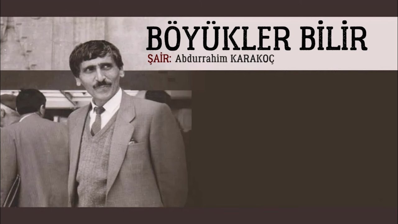 Abdurrahim Karakoç | Böyükler Bilir