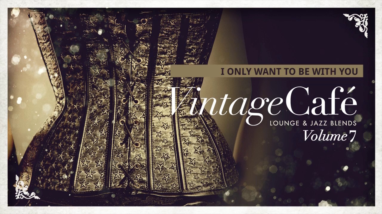 Vintage Caf&eacute; Vol. 7 - Full Album - Lounge & Jazz Blends