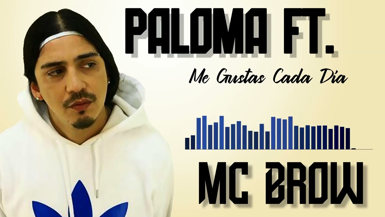 Me Gustas Cada Día - Paloma Ft. Mc Browen