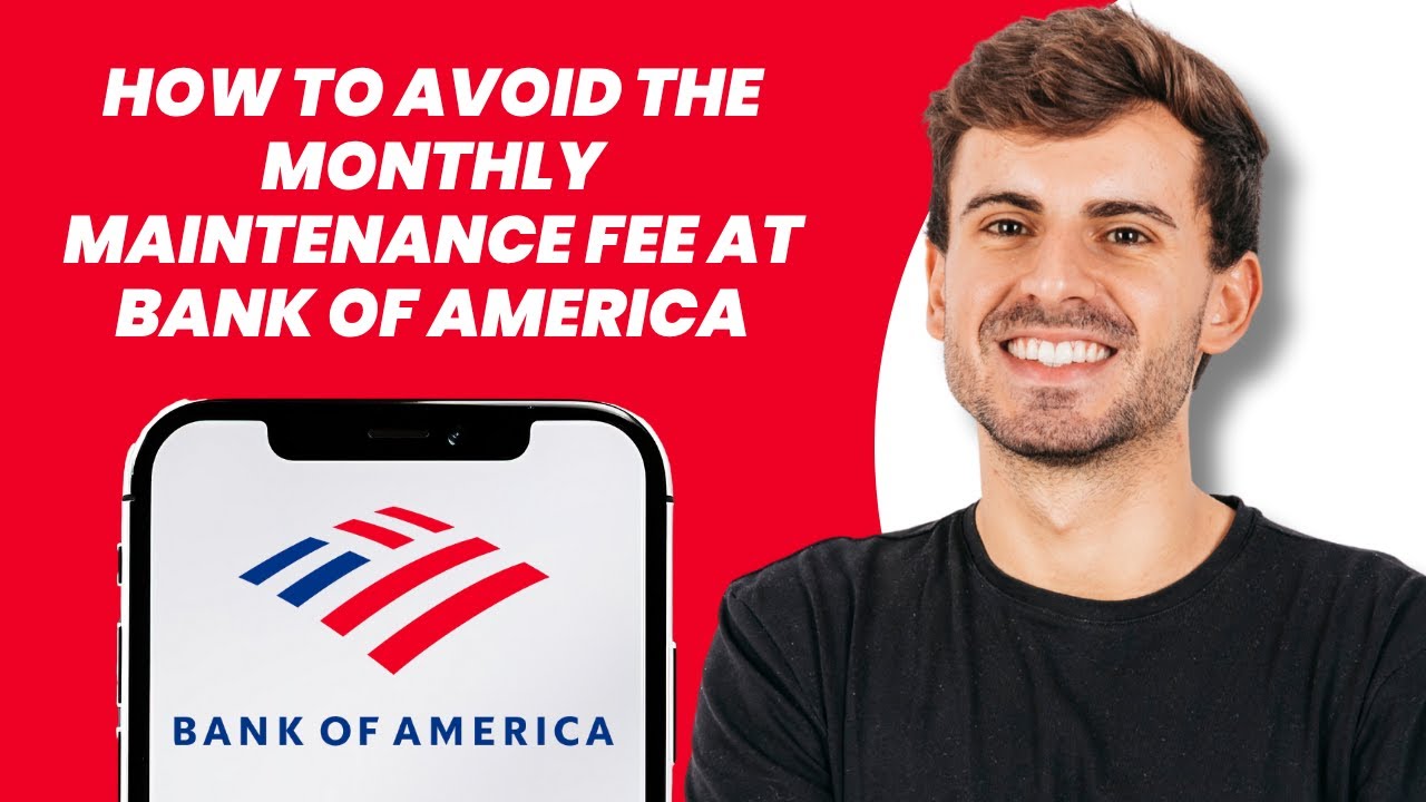 How to Avoid the Monthly Maintenance Fee at Bank of America