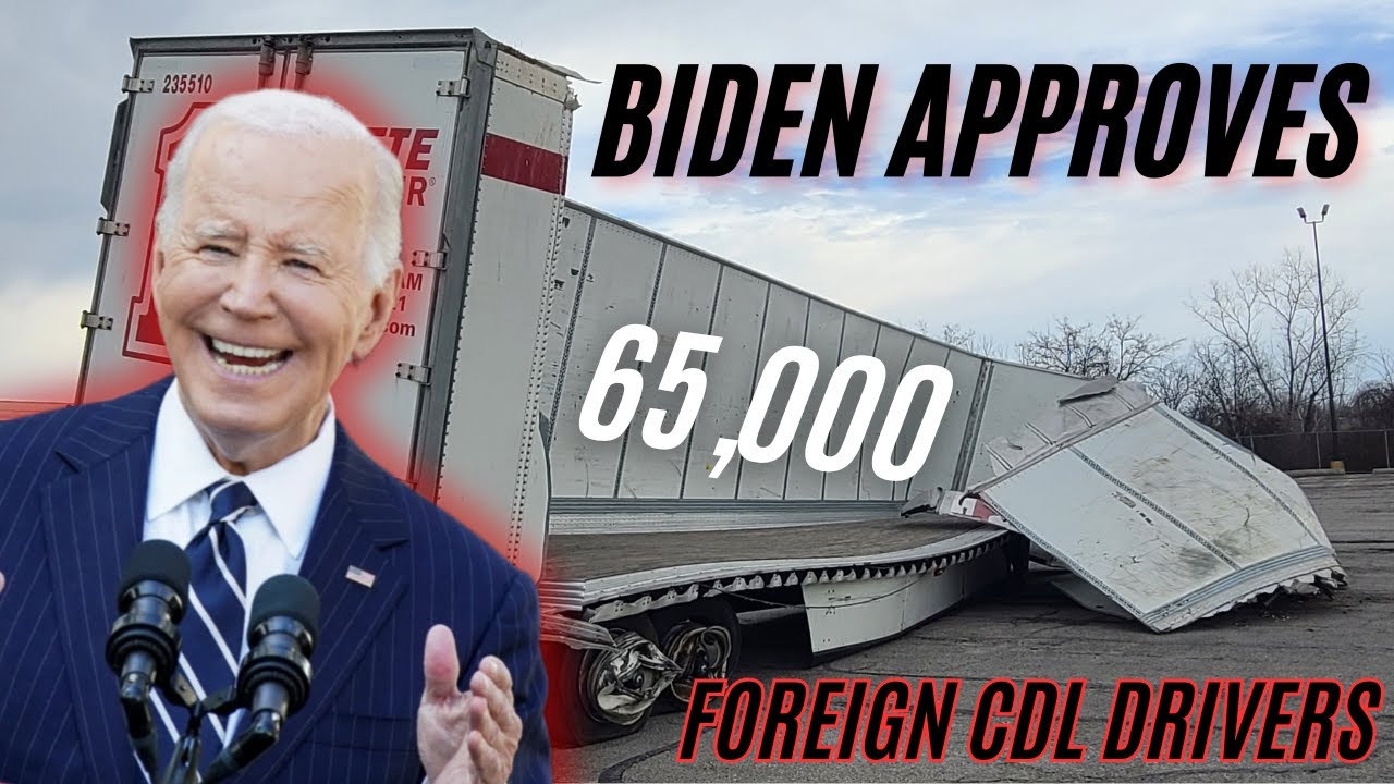 Biden Approves 65,000 Foreign Visa CDL Truck Driver Because Of Trucking Shortage... Again