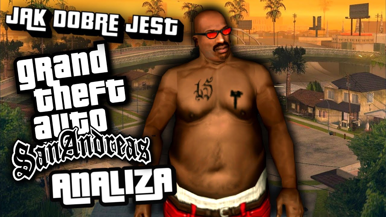 Czy GTA San Andreas jest tak dobre jak pamiętam?