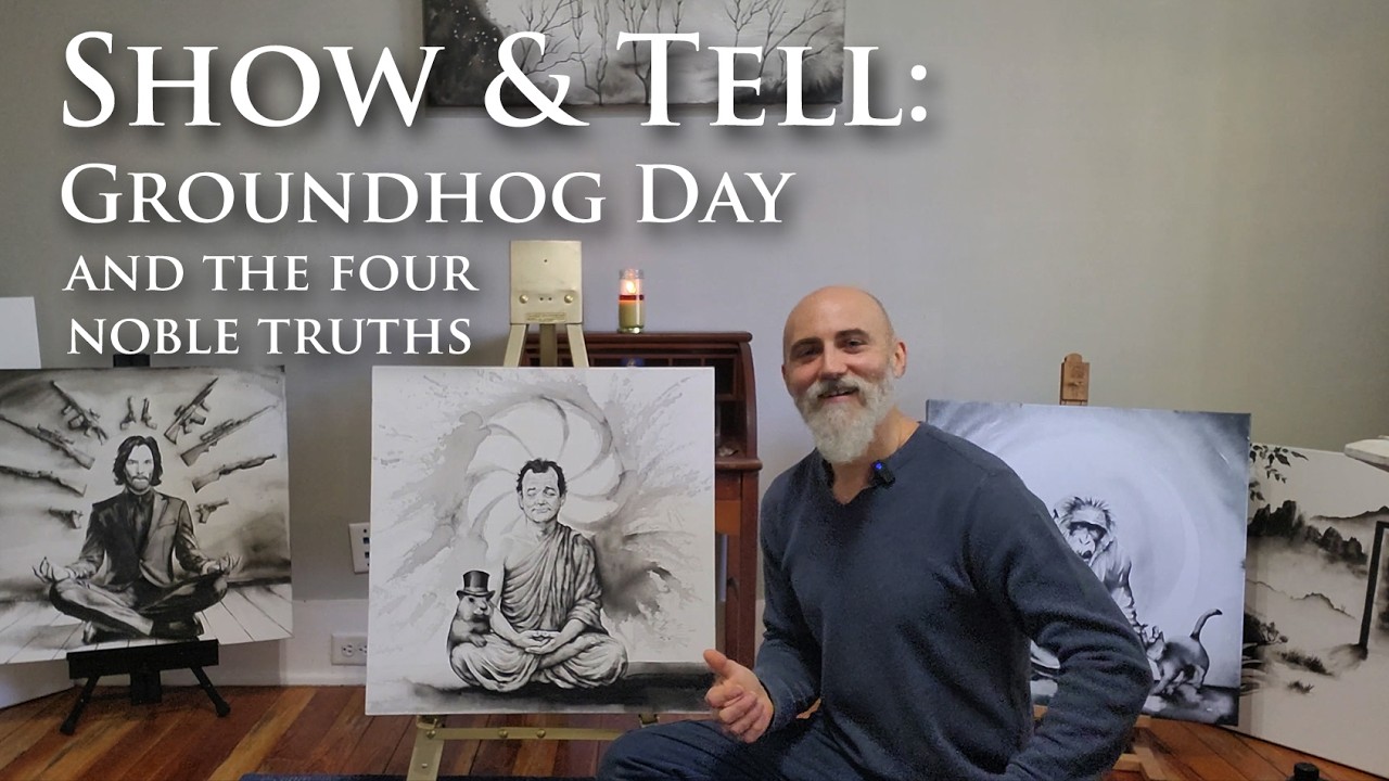 Show & Tell: Groundhog Day and the Four Noble Truths