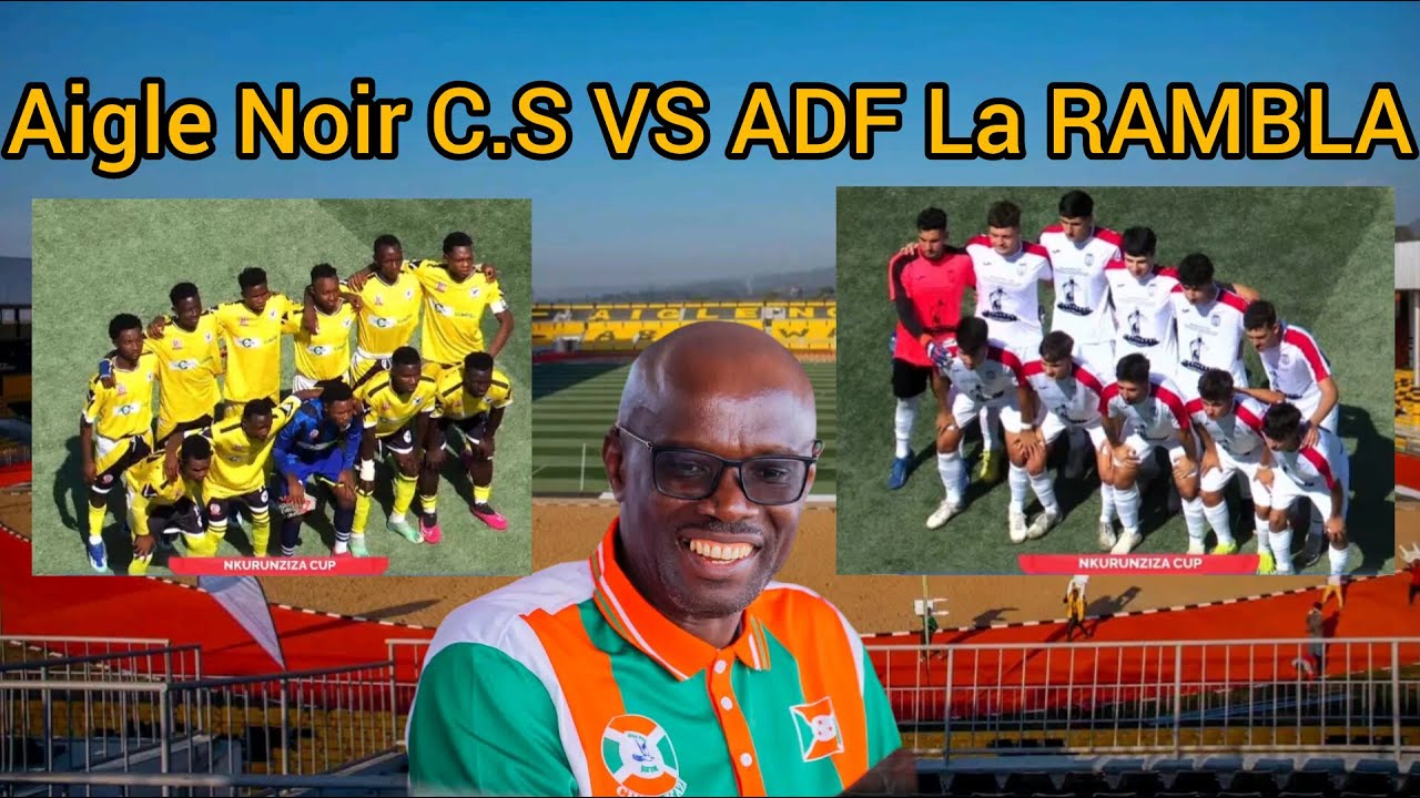🔴Aigle Noir C.S vs ADF LA RAMBLA  #nkurunzizaCUP2024 #goliveindia