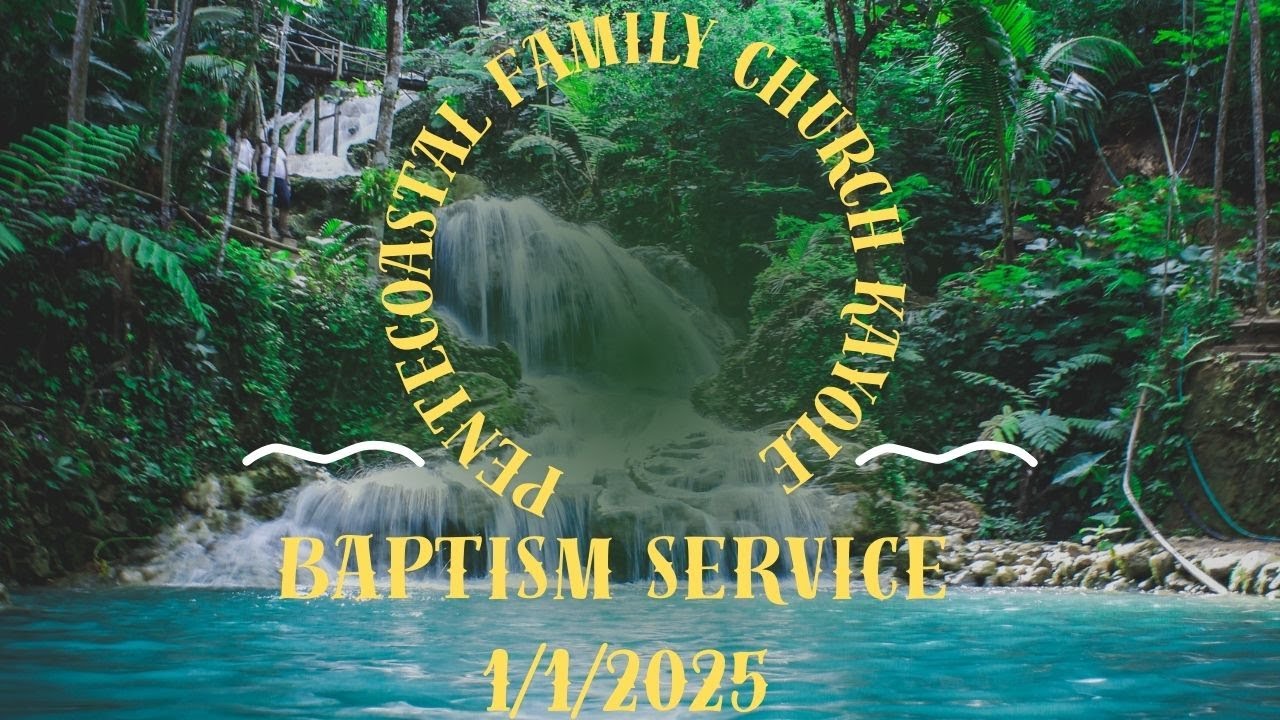 BAPTISM SERVICE/ PENTECOASTAL FAMILY CHURCH 2025JAN