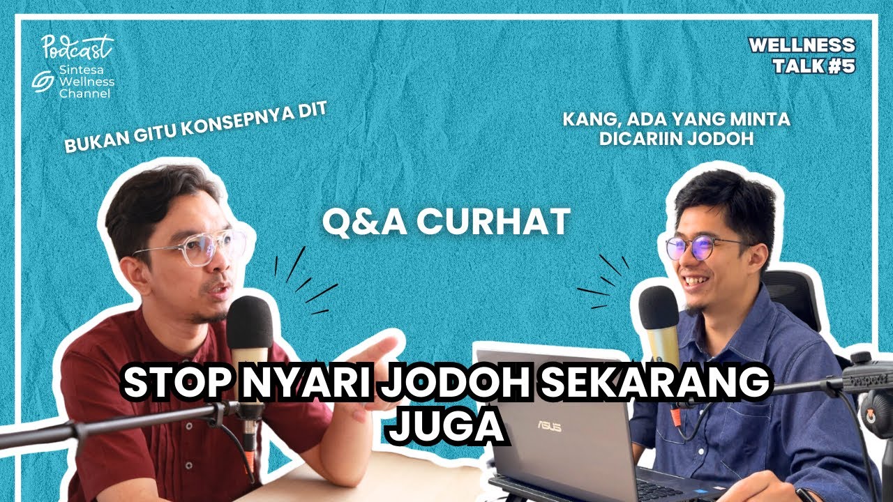 JODOH, PEOPLE PLEASER, DURHAKA SAMA ORTU | QNA CURHAT - Wellness Talk Episode 5