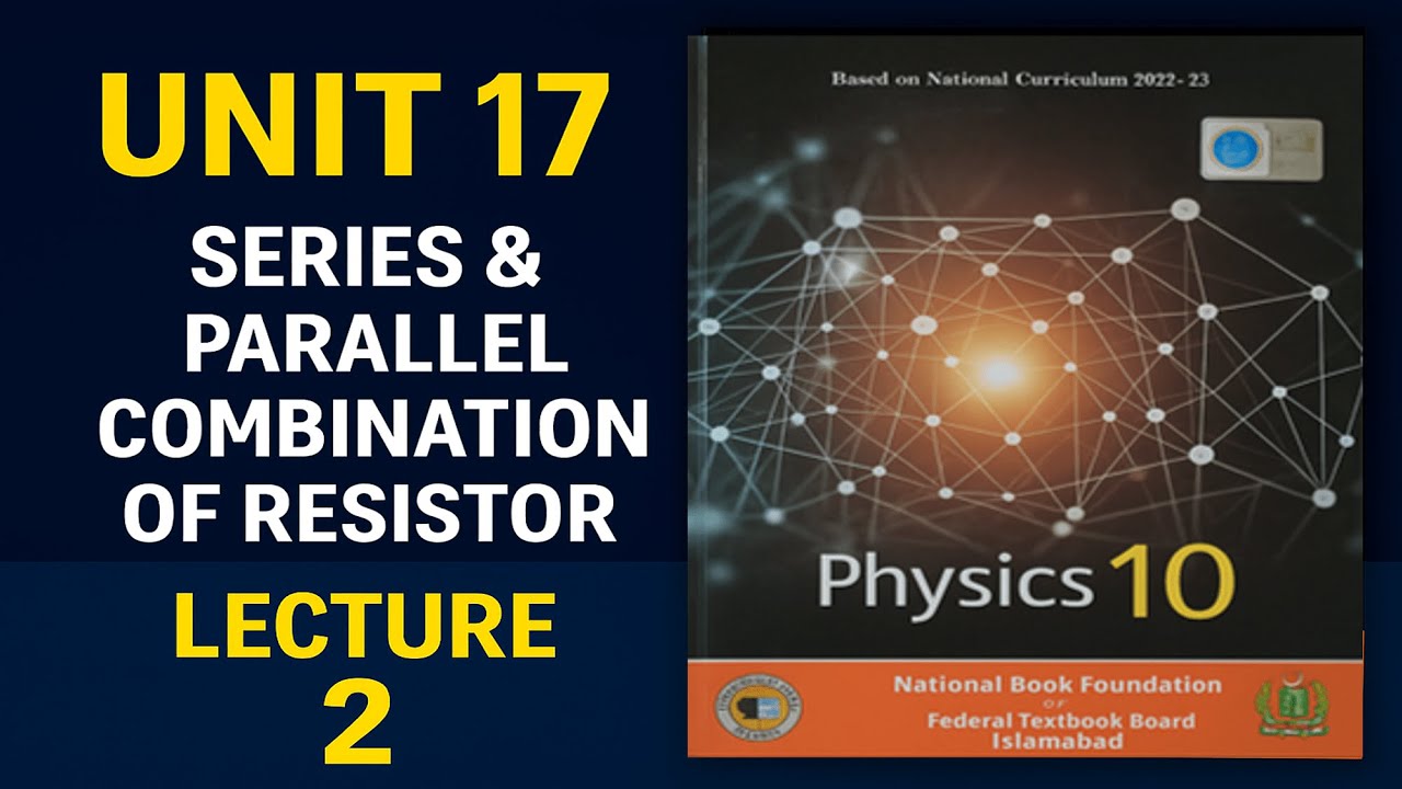 Series & Parallel Combination of Resistors | Class 10 Physics | Unit 17 Electric Circuit-NBF