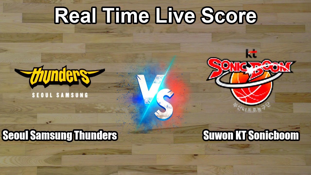 Seoul Samsung Thunders vs Suwon KT Sonicboom Live Score - South Korea Korean Basketball League