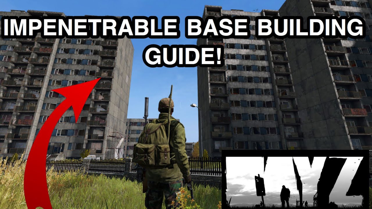 DayZ- How To Make An Impenetrable Base