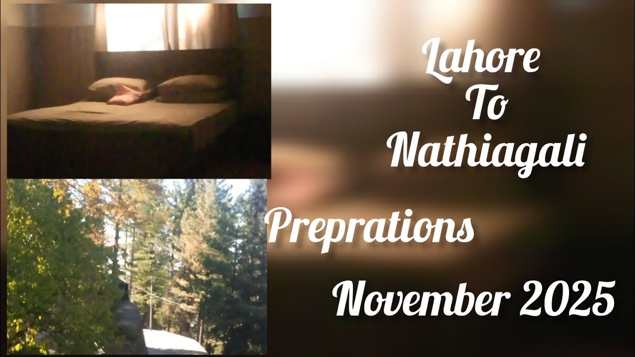 Lahore To Natiagali | November 2025 | Preps etc | Unscripted Life.
