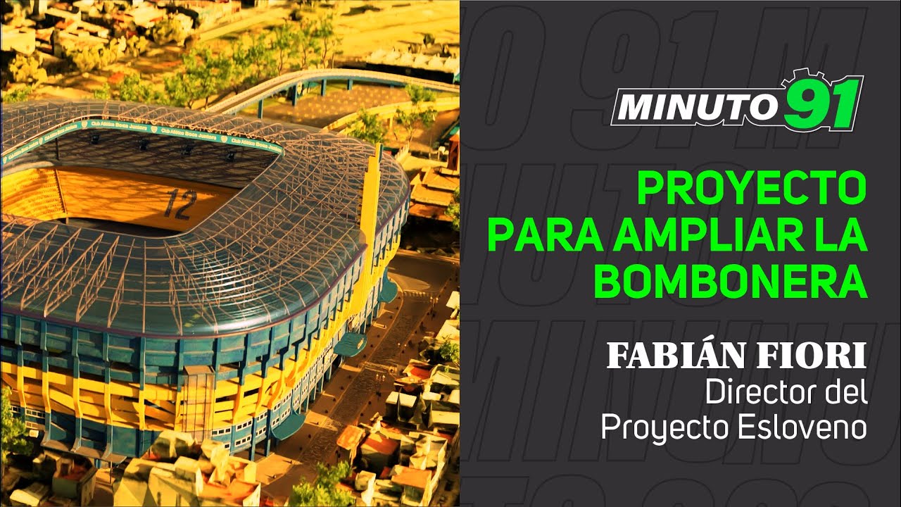 AMPLIACIÓN DE LA BOMBONERA - Fabian Fiori - Director del Proyecto Esloveno || MINUTO 91