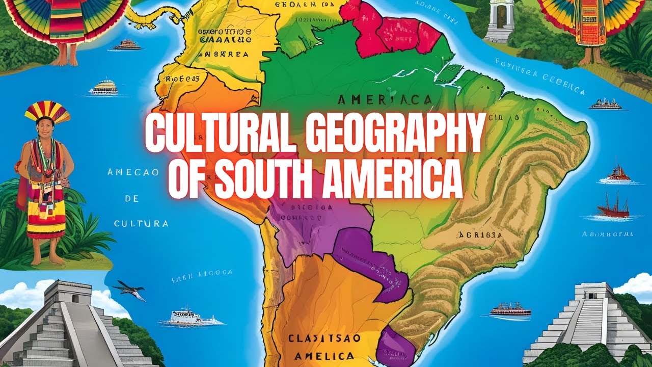 Cultural Geography of South America