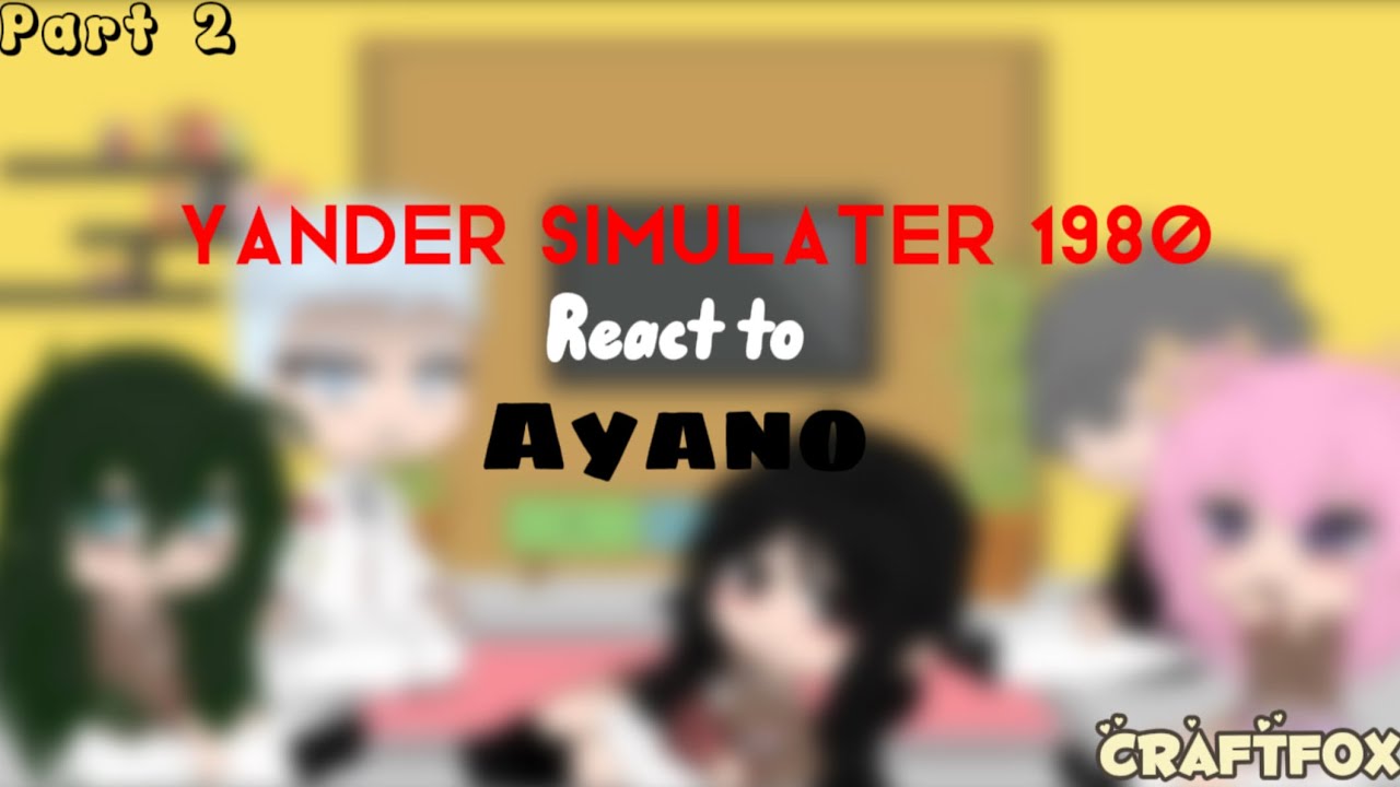 🔪Yandere Simulator 1980 react to Ayano🔪|Part 2|400+ sub|Craftfox🌸