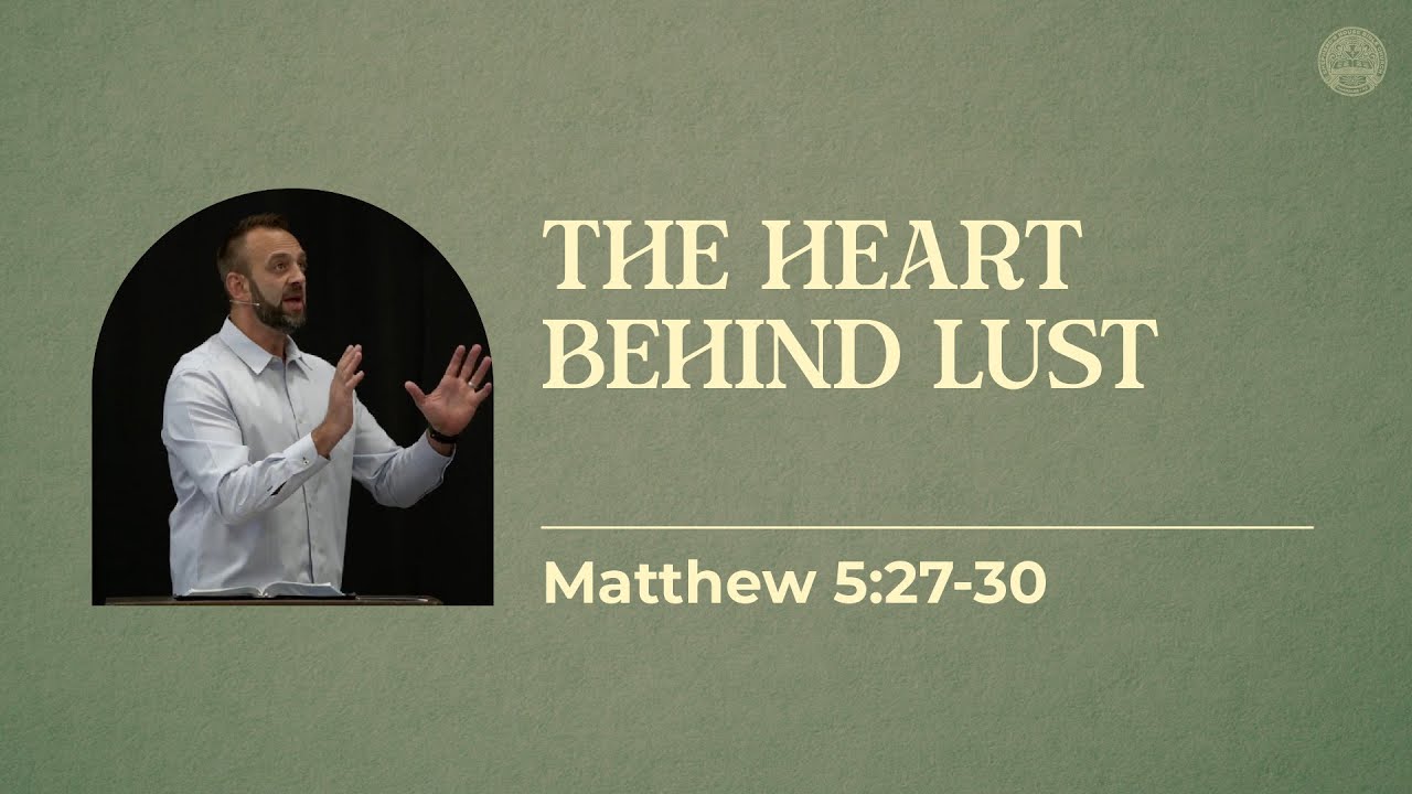 Matthew (29): “The Heart Behind Lust” (Matthew 5:27-30) | Costi Hinn