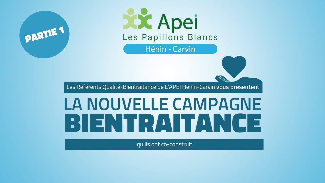 Campagne Bientraitance - Partie 1 - APEI Hénin - Carvin Les Papillons Blancs