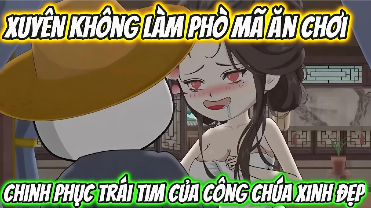 Xuyên Không Làm Phò Mã Ăn chơi Chinh Phục Trái Tim Của Công Chúa Xinh Đẹp | LV VietSub