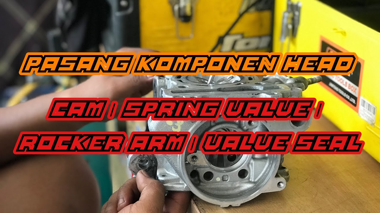 MODI : CARA PASANG KOMPONEN HEAD 135LC/Y15/FZ / TUKAR SPRING VALVE / TUKAR CAM / VALVE SEAL