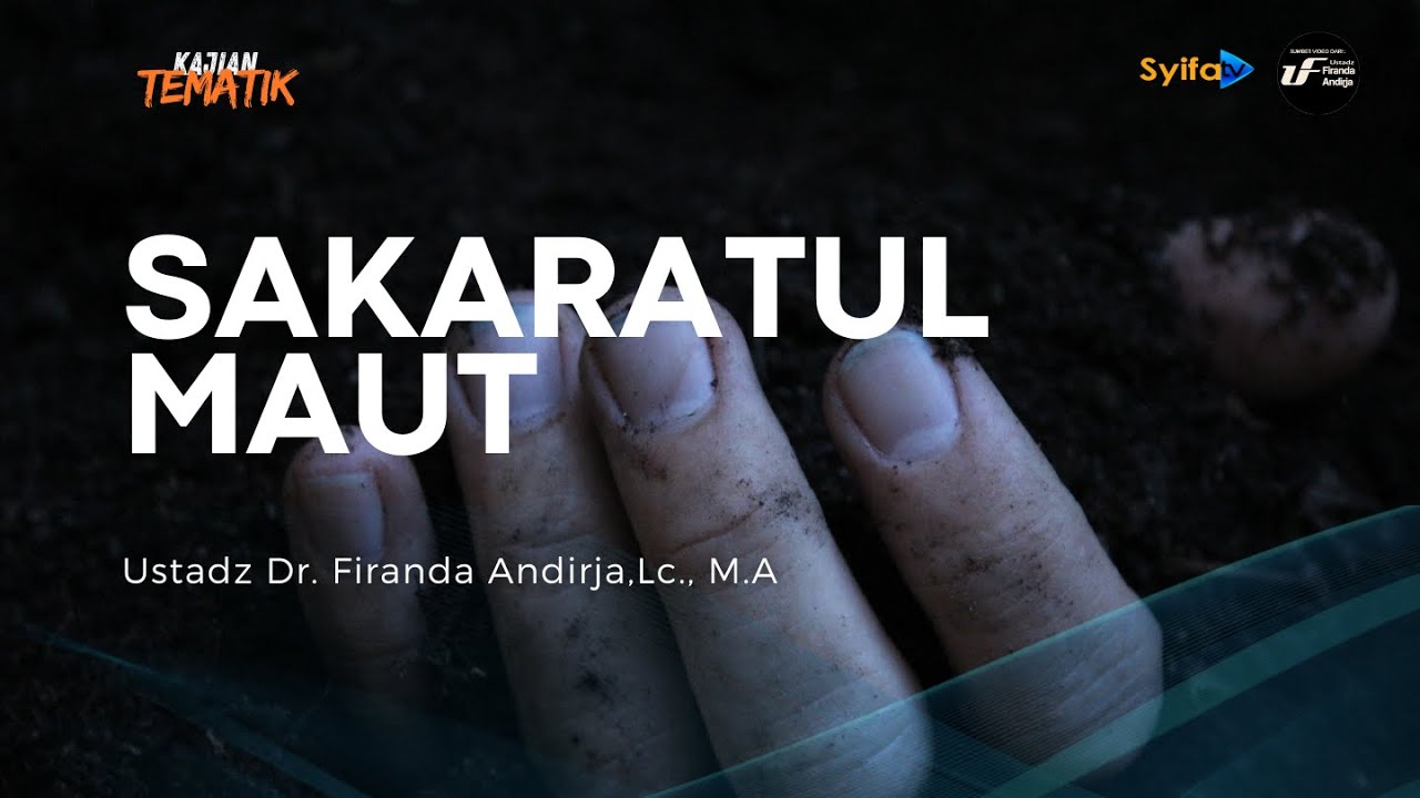 Kajian Tematik | SAKARATUL MAUT PASTI DATANG  _ Ustadz Dr. Firanda Andirja, Lc., M.A hafidzahullah