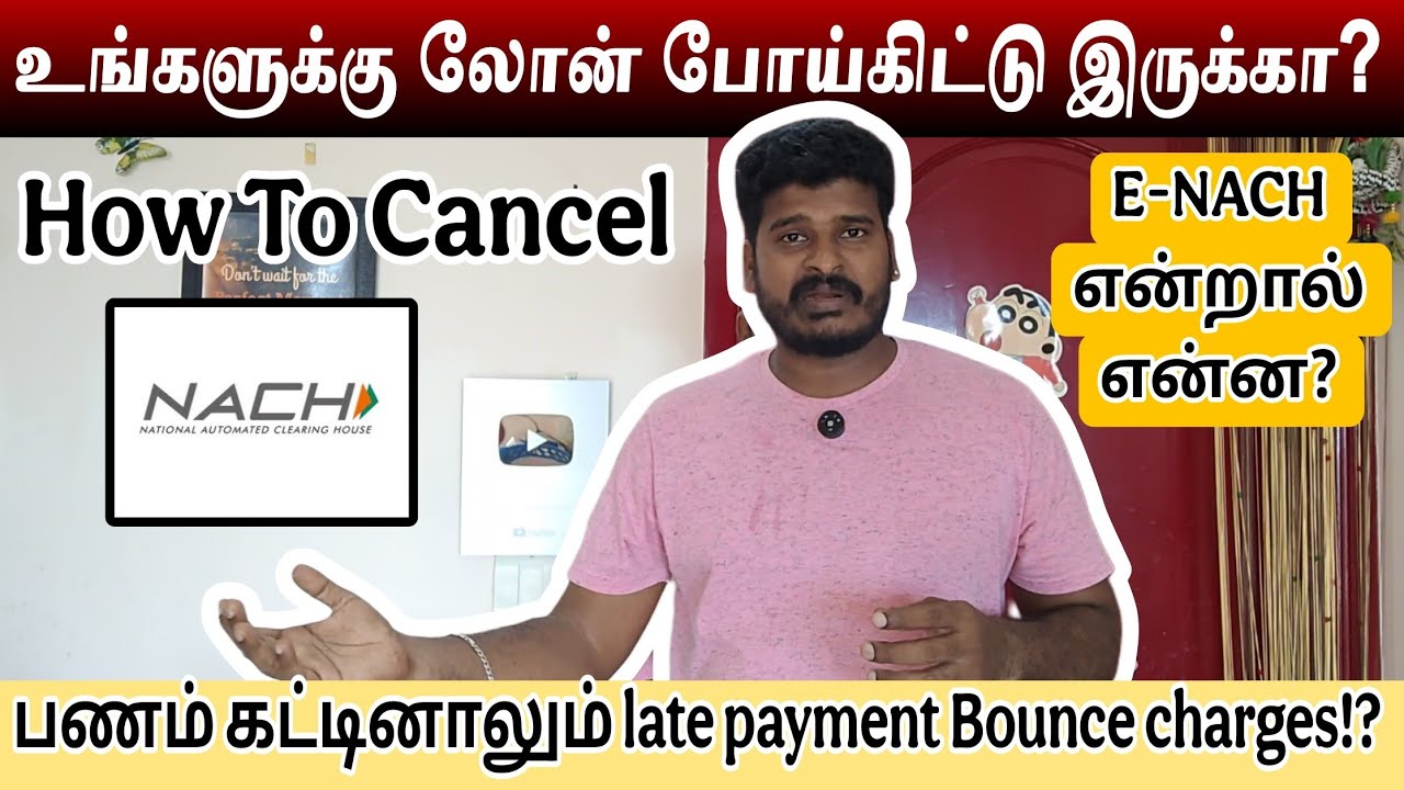E-NACH முழு விளக்கம் | பணம் கட்டினாலும் Bounce Charges வருமா? | NACH Cancel செய்வது எப்படி?