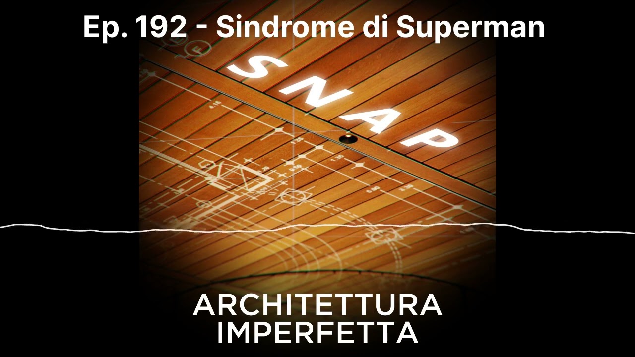 Snap | Ep. 192 -  Sindrome di Superman