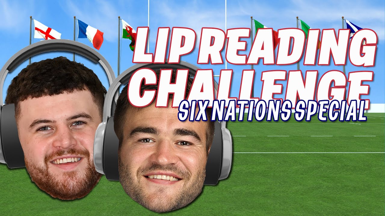 Lip Reading Challenge | Six Nations Special | Will Muir & Alfie Barbeary