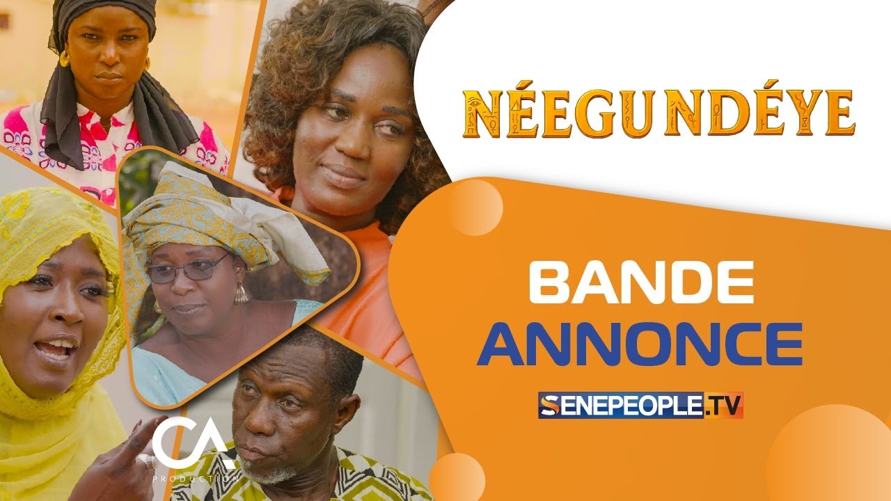 NEEGU NDEYE - Bande annonce - S&eacute;rie s&eacute;n&eacute;galaise
