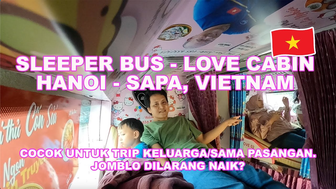Full Review Naik Sleeper Bus Cabin Love Hanoi ke Sapa Vietnam. Tidur nyaman Cocok Untuk Kaum Rebahan