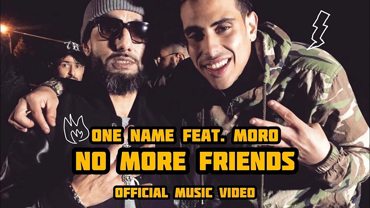 ONE NAME FEAT. MORO - NO MORE FRIENDS