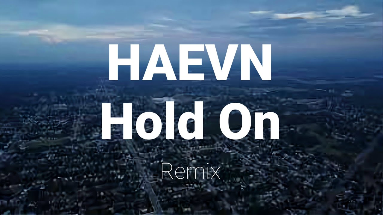 HAEVN - Hold On(Remix)