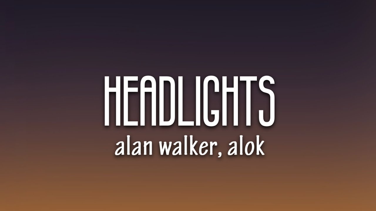 Alok, Alan Walker - Headlights (Lyrics) feat. KIDDO