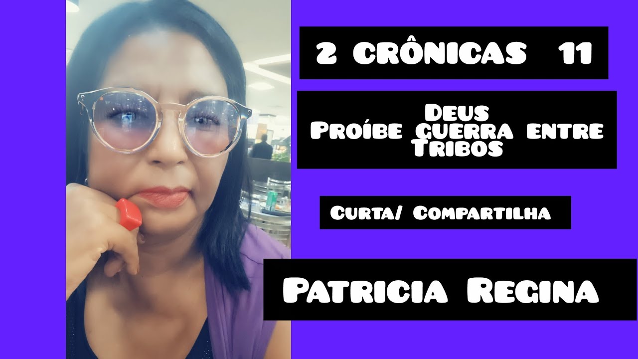 # 2 Crônicas11# Proibição #tribos# Guerras #@PatríciaRegina flor de Maio5558 @Berenice fererreira#