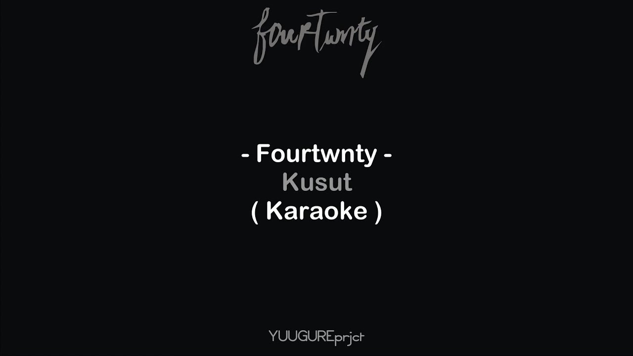 Fourtwnty - Kusut ( Karaoke - Remake )