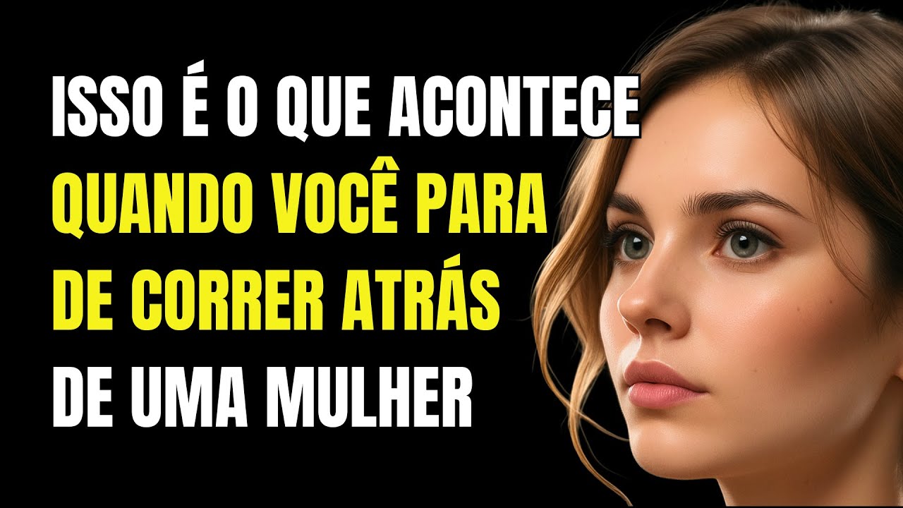 Isso É o Que Acontece Quando Você Para de Correr Atrás de uma Mulher | Estoicismo