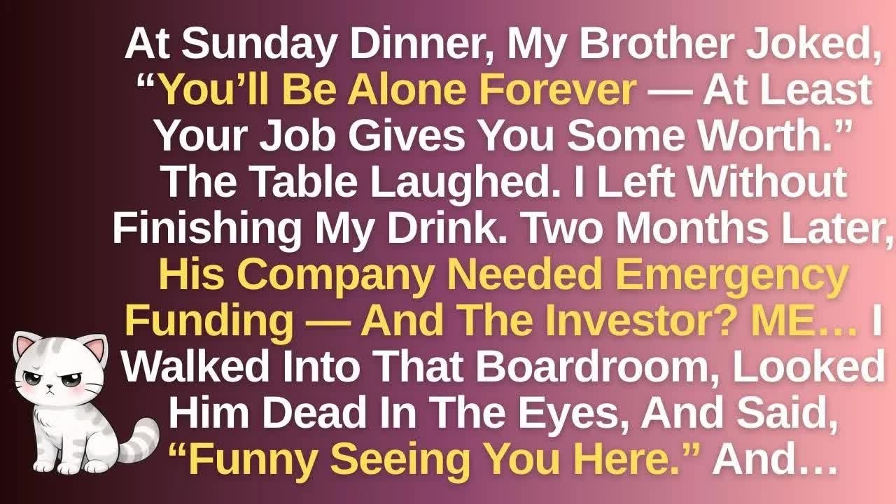 At Sunday Dinner, My Brother Joked, “You’ll be alone forever —at least your job gives you some w