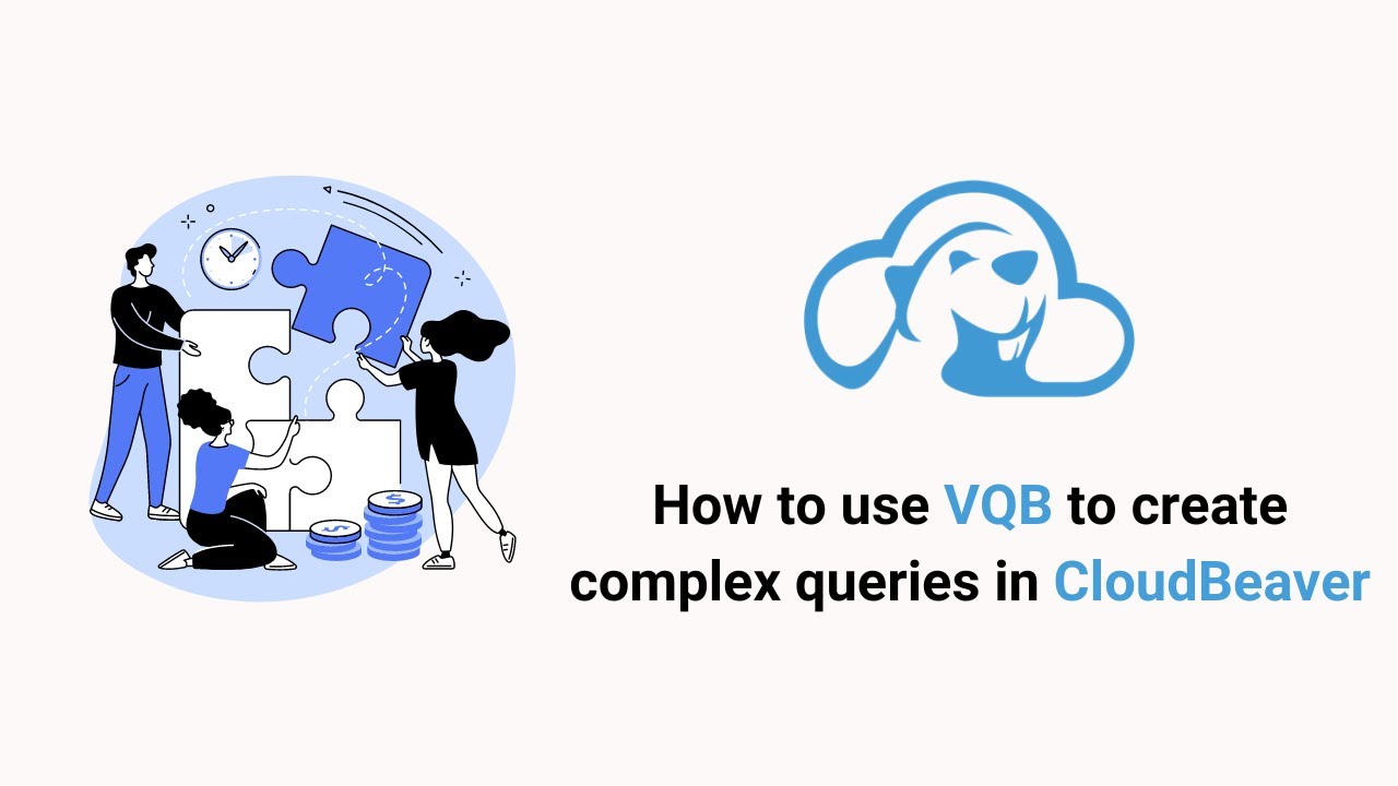 How to use Visual Query Builder to create complex queries in CloudBeaver