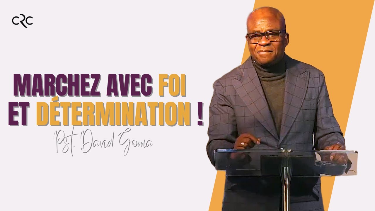 Marchez avec foi et détermination ! l Pst. David Goma [11 janvier 2026]