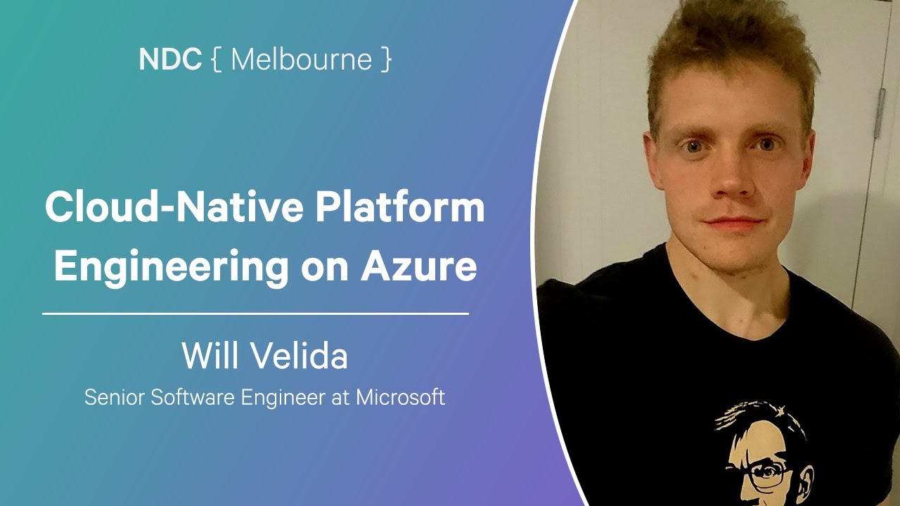 Cloud-Native Platform Engineering on Azure - Will Velida - NDC Melbourne 2025