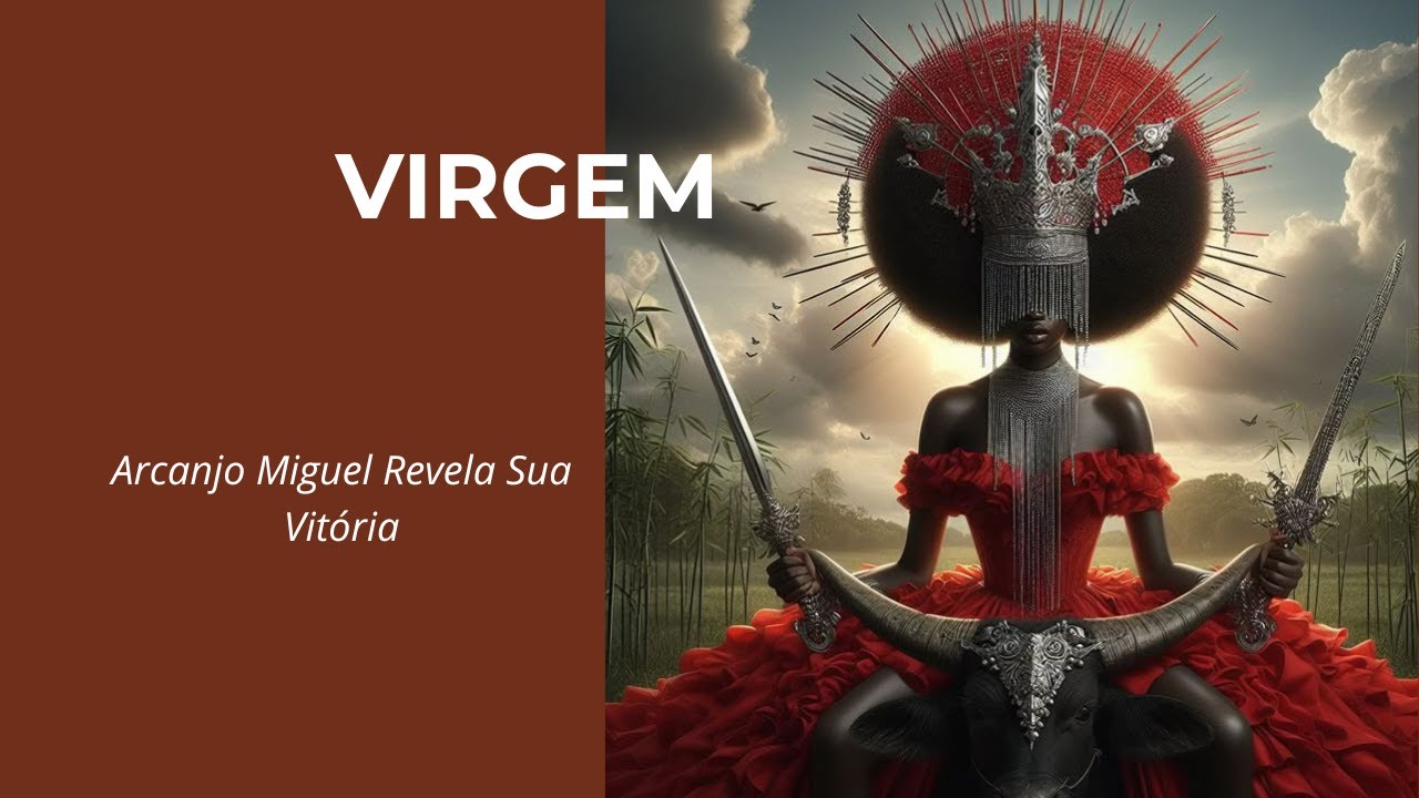 VIRGEM 🐦‍🔥 SUA PROSPERIDADE SERÁ VISÍVEL AO OLHOS DE QUEM DESEJOU SUA DERROTA ARCANJO MIGUEL 