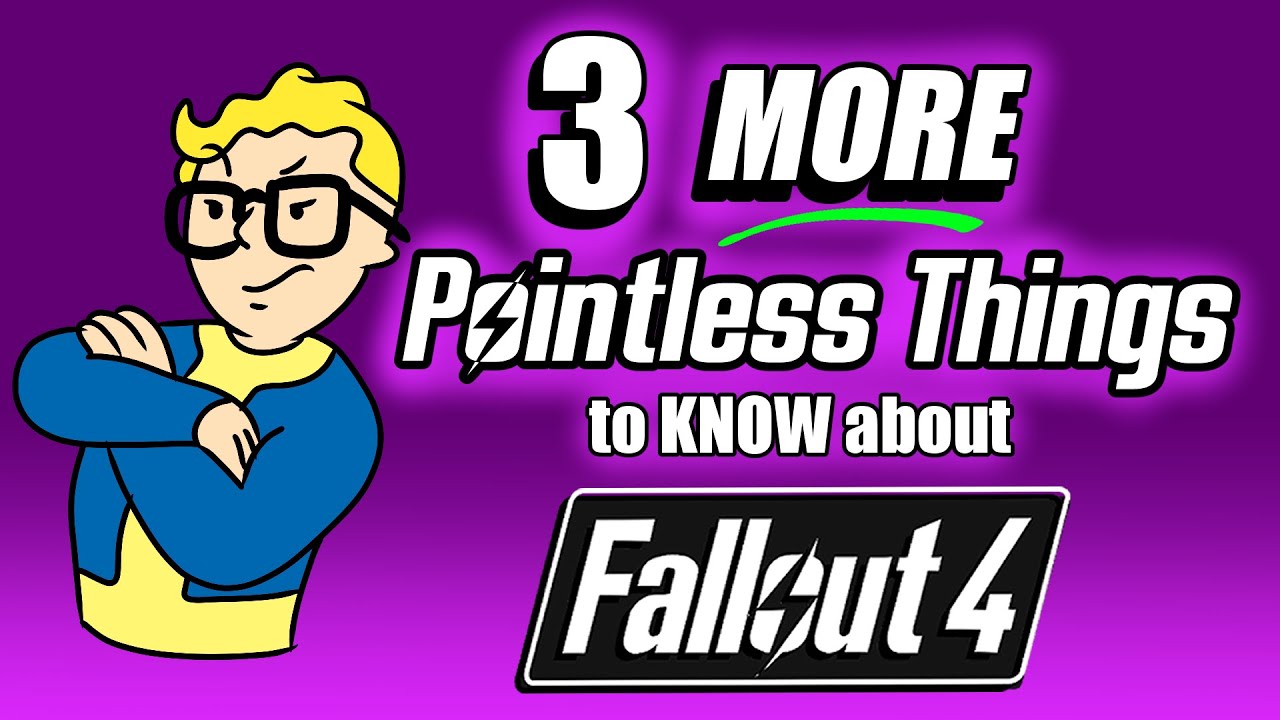 3 MORE POINTLESS THINGS TO KNOW ABOUT FALLOUT 4