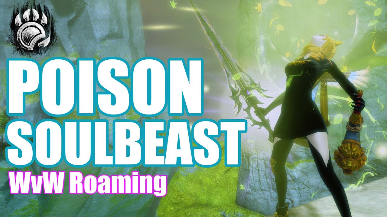 GW2 - WvW Roaming Poison Soulbeast - Guild Wars 2 Build - Ranger Gameplay End of Dragons
