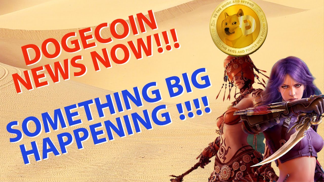 DOGECOIN NEWS NOW!!! SOMETHING BIG HAPPENING !!!