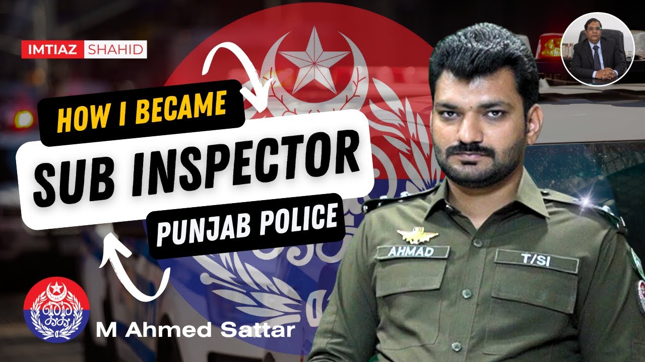 How to become Sub Inspector Punjab Police | M Ahmad Sattar  | M Imtiaz Shahid