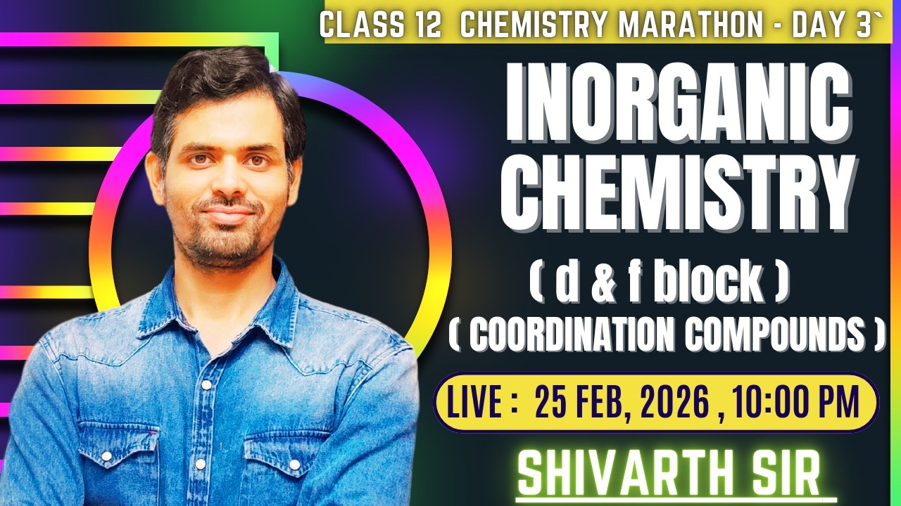 CLASS 12 CHEMISTRY MARATHON DAY 5 : INORGANIC CHEMISTRY - d & f block , COORDINATION COMPOUNDS