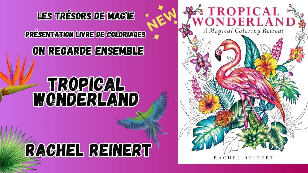 TROPICAL WONDERLAND - RACHEL REINERT - Livre de Coloriages / Flip Through Coloring Book