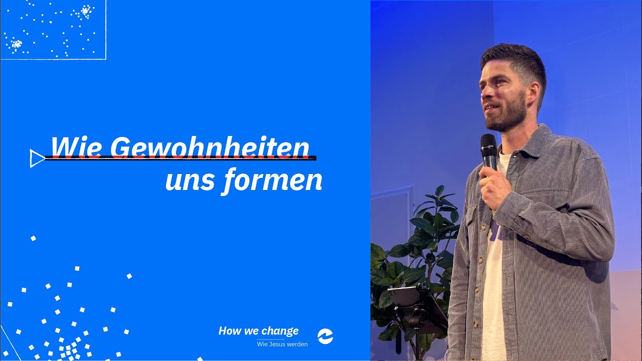 How We Change – Wie Jesus werden. #2 Wie Gewohnheiten uns formen – Lukas Herbst