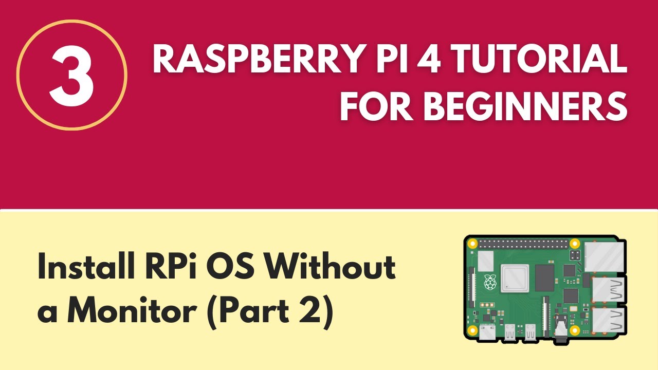 Install Raspberry Pi OS Without a Monitor (Part 2) - Raspberry Pi 4 Tutorial (#3)
